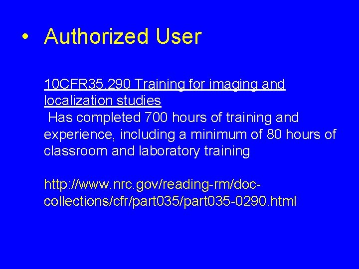  • Authorized User 10 CFR 35. 290 Training for imaging and localization studies