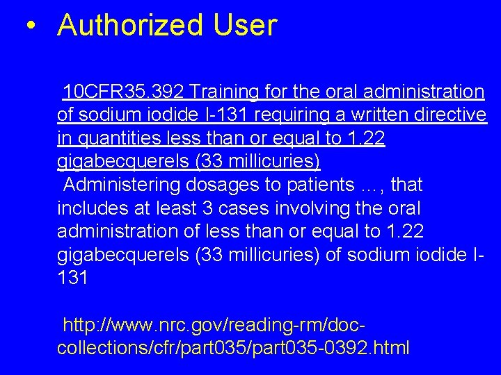  • Authorized User 10 CFR 35. 392 Training for the oral administration of