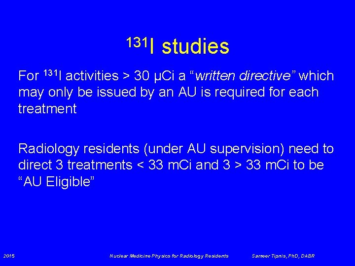 131 I studies For 131 I activities > 30 μCi a “written directive” which