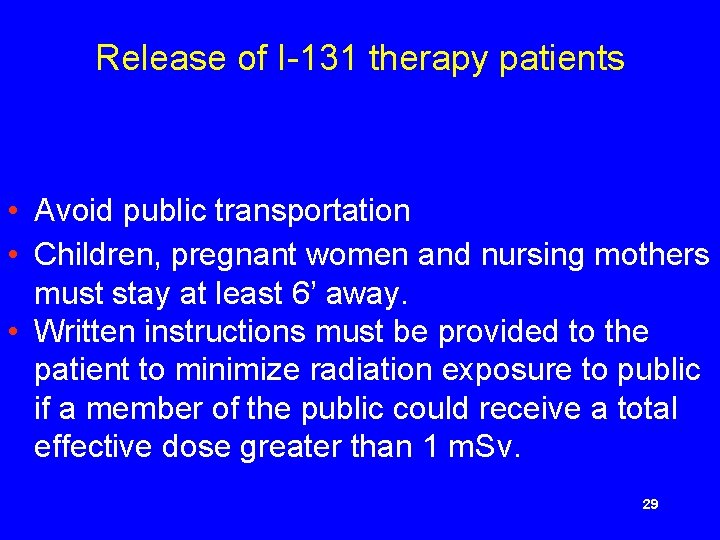 Release of I-131 therapy patients • Avoid public transportation • Children, pregnant women and