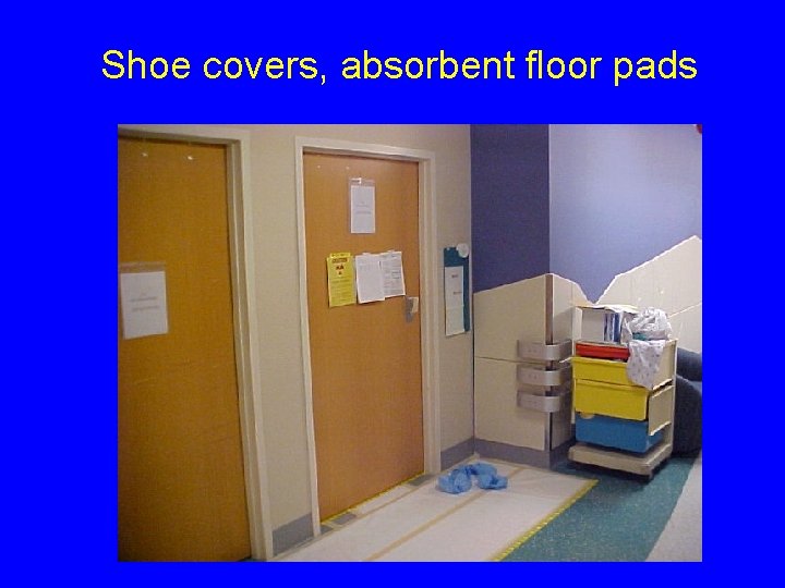 Shoe covers, absorbent floor pads 