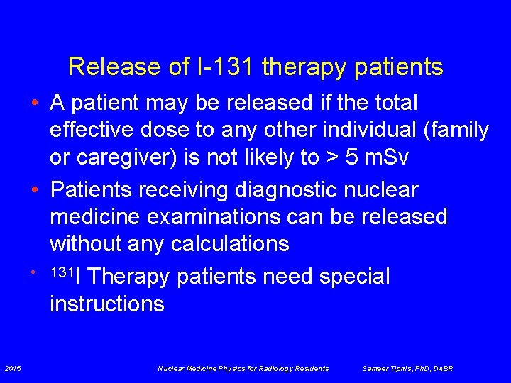 Release of I-131 therapy patients • A patient may be released if the total