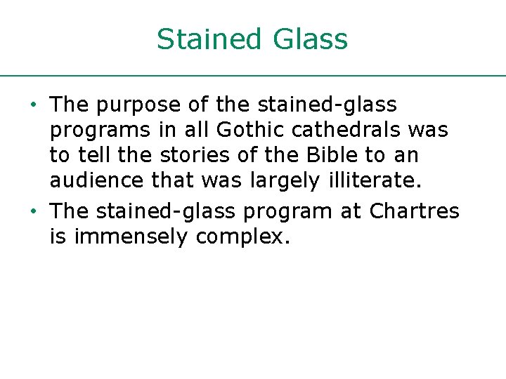 Stained Glass • The purpose of the stained-glass programs in all Gothic cathedrals was