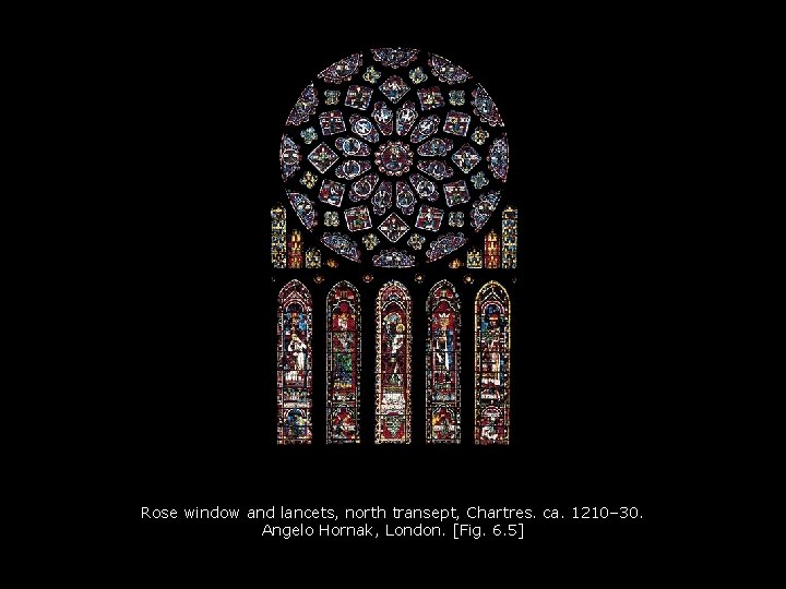 Rose window and lancets, north transept, Chartres. ca. 1210– 30. Angelo Hornak, London. [Fig.