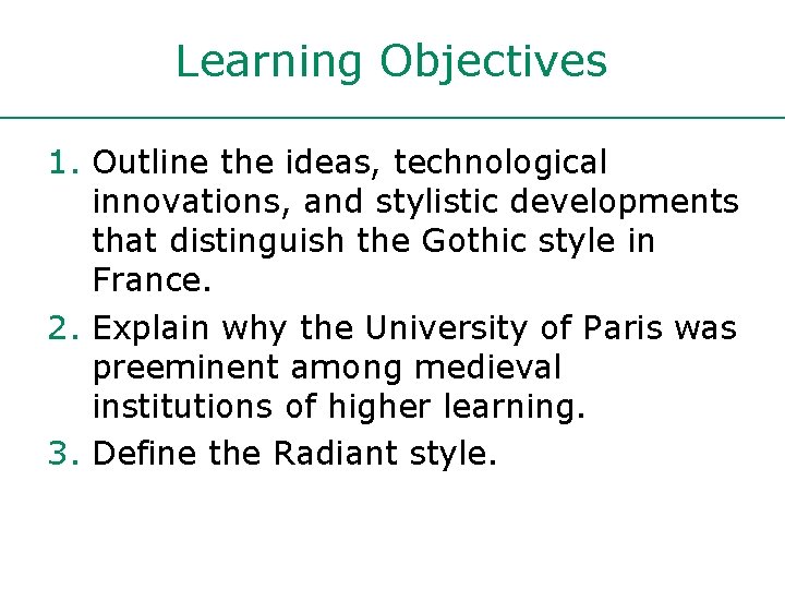 Learning Objectives 1. Outline the ideas, technological innovations, and stylistic developments that distinguish the