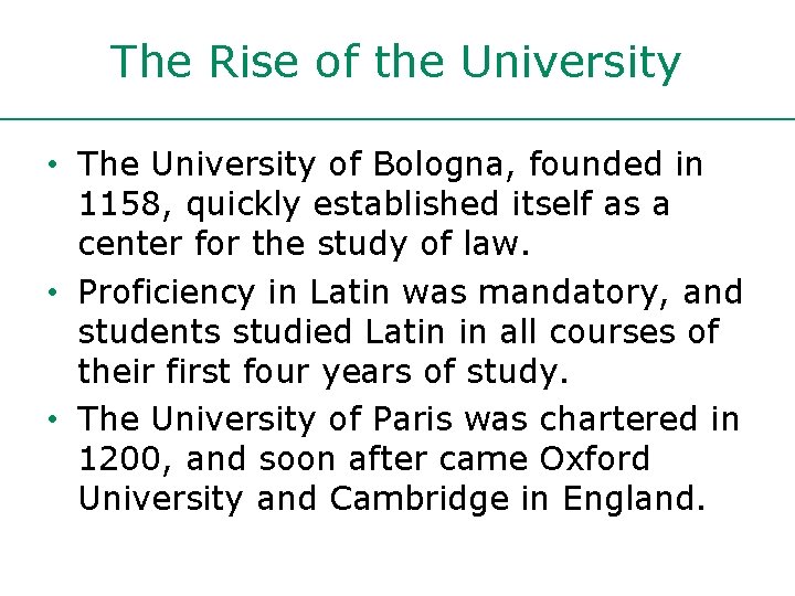 The Rise of the University • The University of Bologna, founded in 1158, quickly