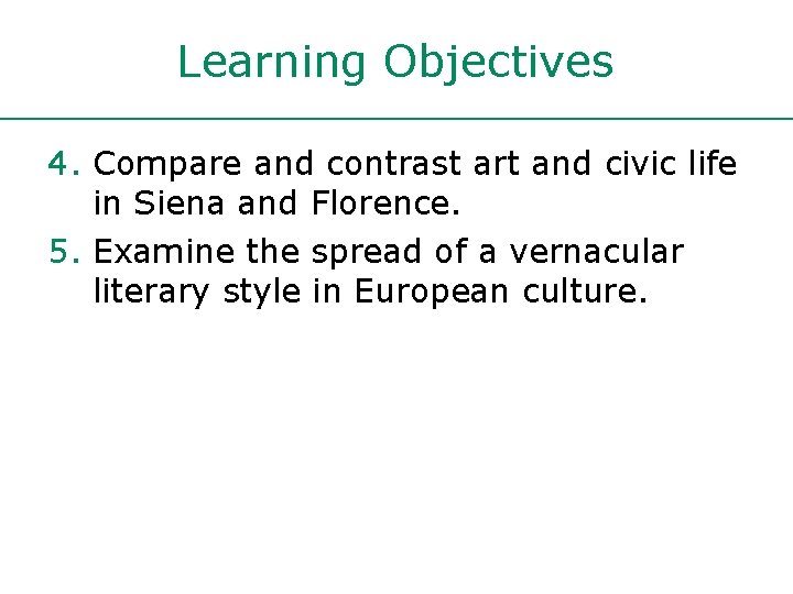 Learning Objectives 4. Compare and contrast art and civic life in Siena and Florence.
