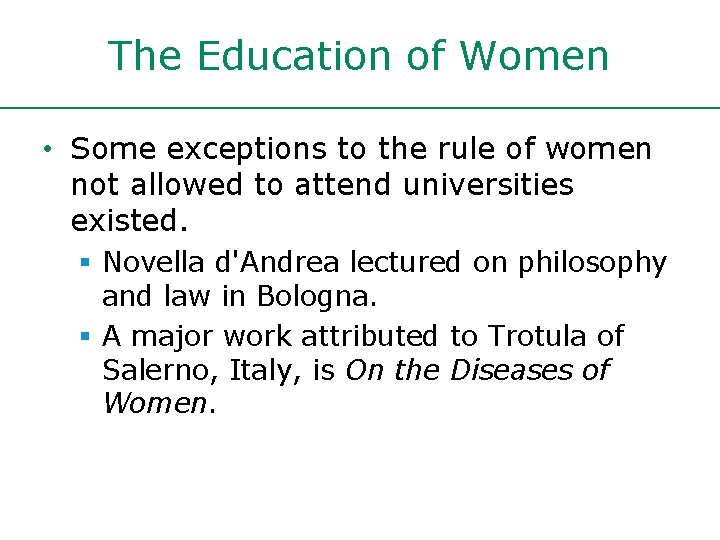 The Education of Women • Some exceptions to the rule of women not allowed