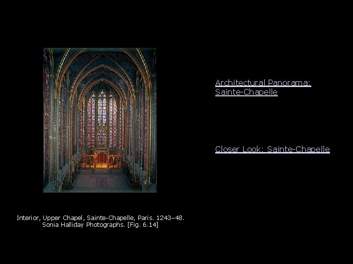 Architectural Panorama: Sainte-Chapelle Closer Look: Sainte-Chapelle Interior, Upper Chapel, Sainte-Chapelle, Paris. 1243– 48. Sonia