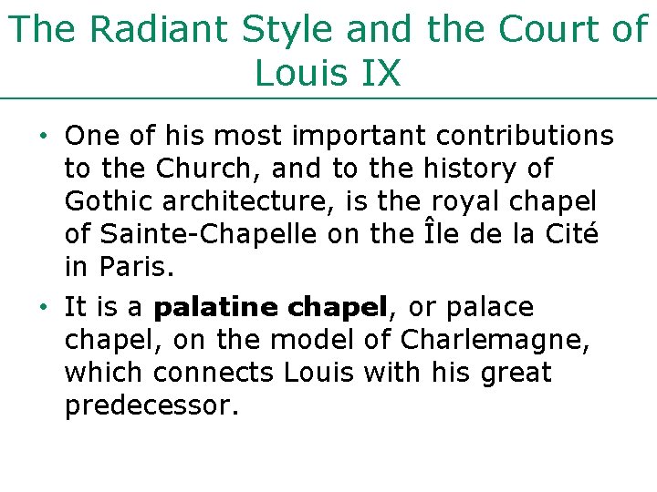The Radiant Style and the Court of Louis IX • One of his most