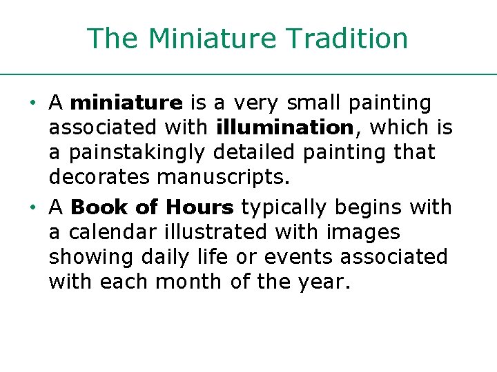 The Miniature Tradition • A miniature is a very small painting associated with illumination,