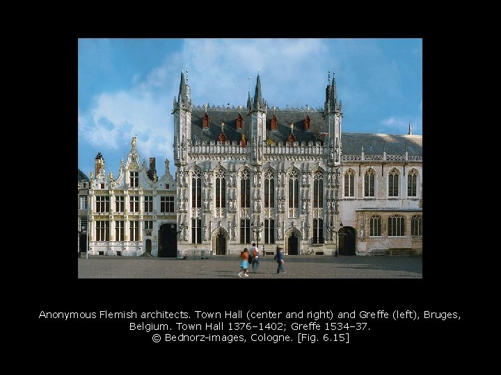 Anonymous Flemish architects. Town Hall (center and right) and Greffe (left), Bruges, Belgium. Town