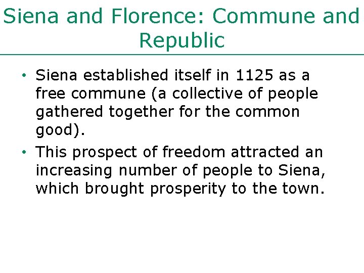 Siena and Florence: Commune and Republic • Siena established itself in 1125 as a