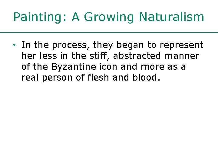 Painting: A Growing Naturalism • In the process, they began to represent her less