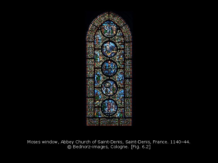 Moses window, Abbey Church of Saint-Denis, France. 1140– 44. © Bednorz-images, Cologne. [Fig. 6.