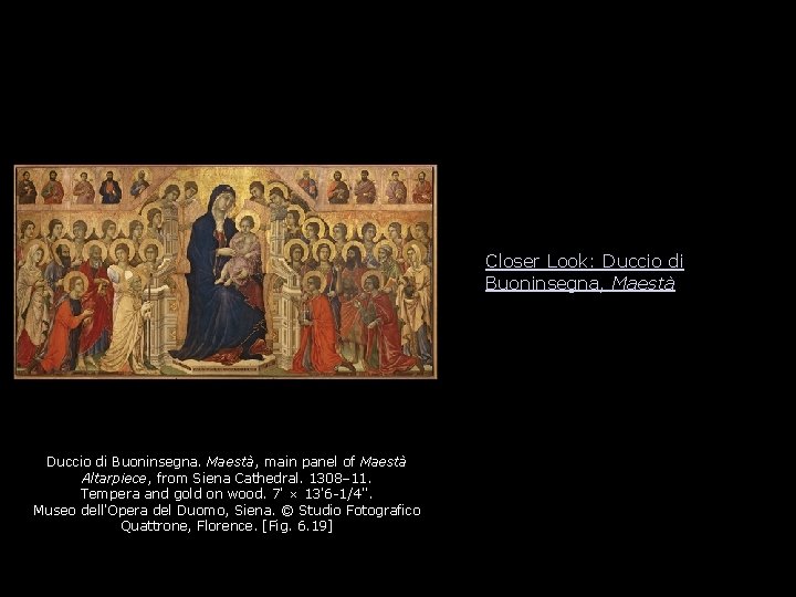 Closer Look: Duccio di Buoninsegna, Maestà Duccio di Buoninsegna. Maestà, main panel of Maestà