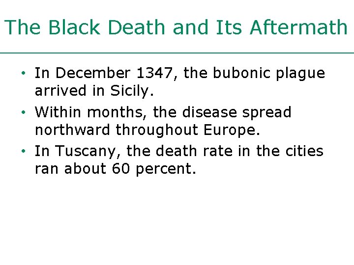 The Black Death and Its Aftermath • In December 1347, the bubonic plague arrived