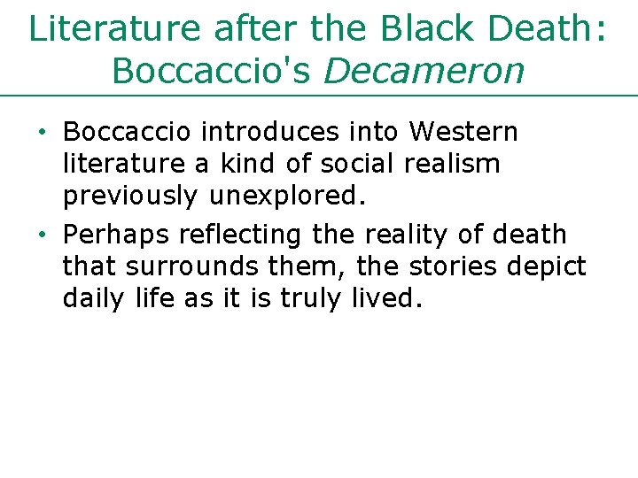 Literature after the Black Death: Boccaccio's Decameron • Boccaccio introduces into Western literature a