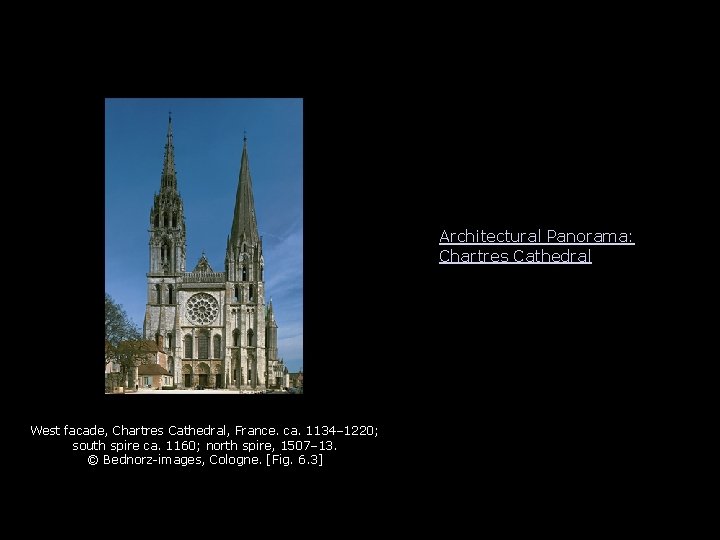 Architectural Panorama: Chartres Cathedral West facade, Chartres Cathedral, France. ca. 1134– 1220; south spire