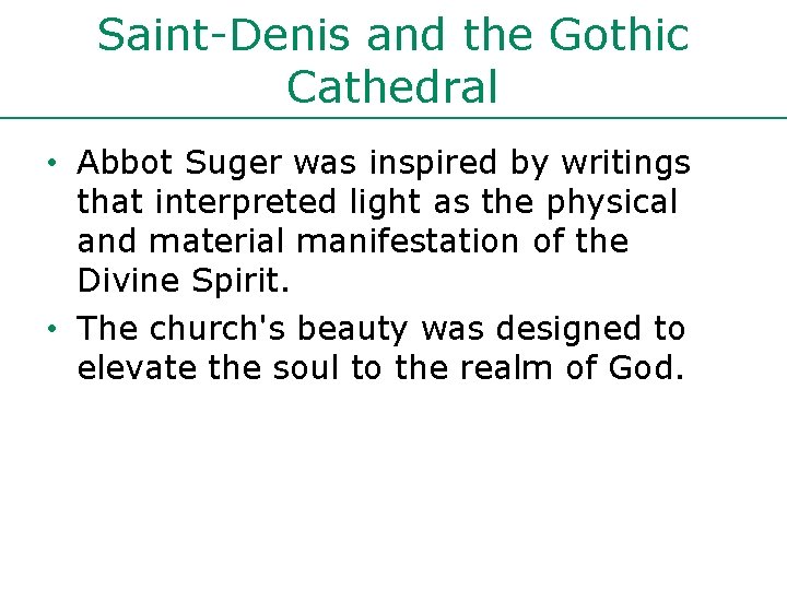 Saint-Denis and the Gothic Cathedral • Abbot Suger was inspired by writings that interpreted