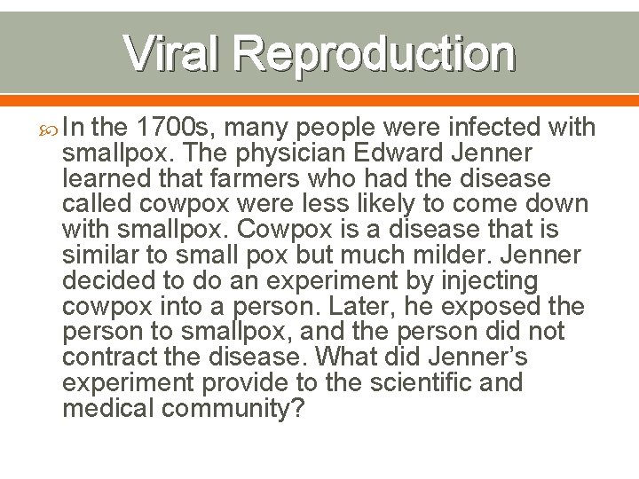 Viral Reproduction In the 1700 s, many people were infected with smallpox. The physician