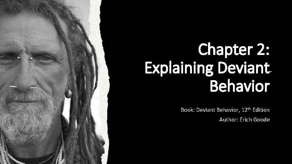 Chapter 2: Explaining Deviant Behavior Book: Deviant Behavior, 12 th Edition Author: Erich Goode