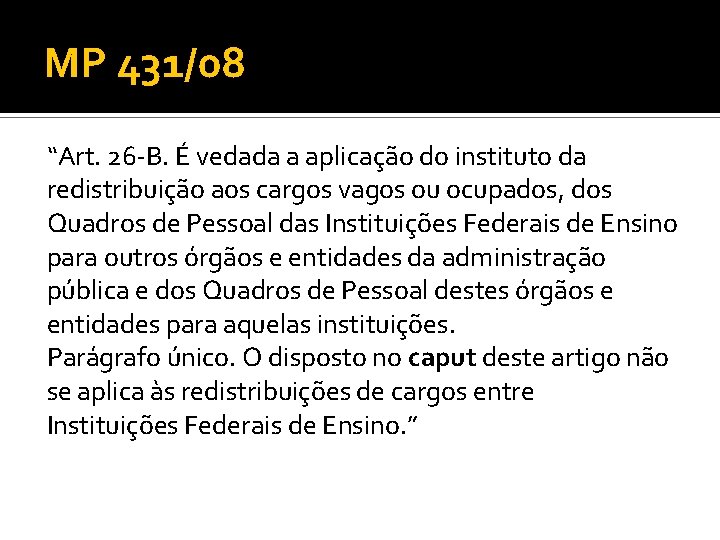 MP 431/08 “Art. 26 -B. É vedada a aplicação do instituto da redistribuição aos