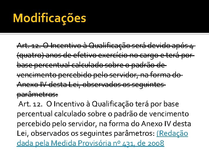 Modificações Art. 12. O Incentivo à Qualificação será devido após 4 (quatro) anos de