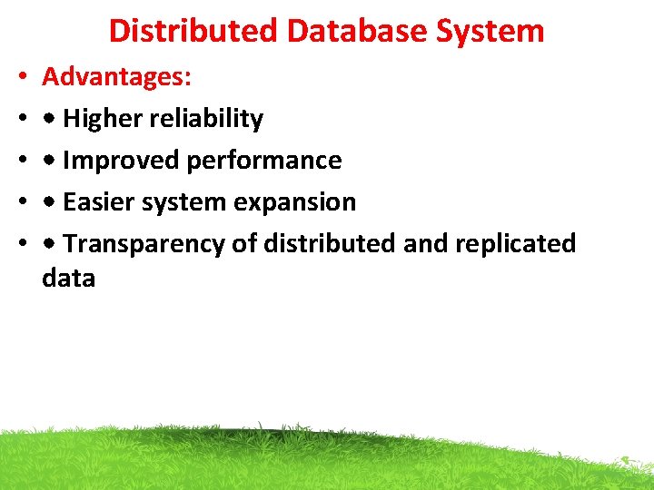 Distributed Database System • • • Advantages: • Higher reliability • Improved performance •