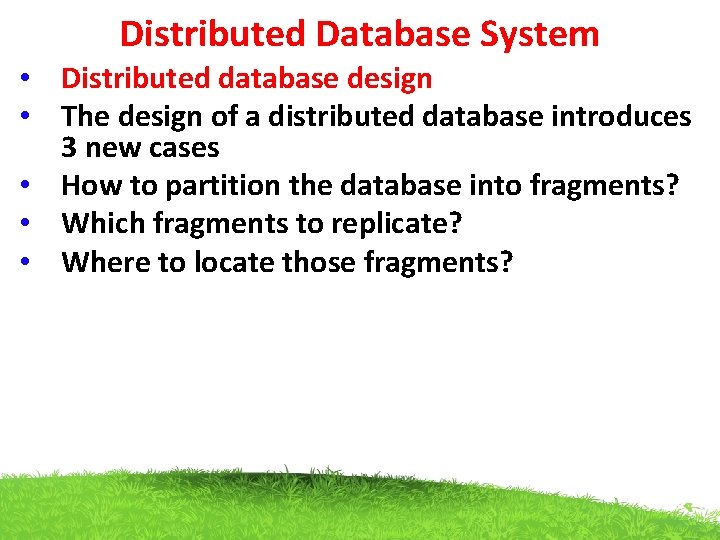 Distributed Database System • Distributed database design • The design of a distributed database