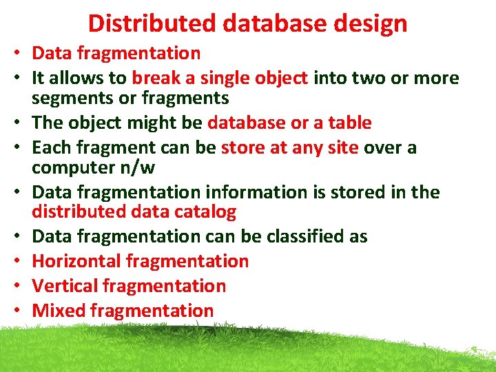 Distributed database design • Data fragmentation • It allows to break a single object