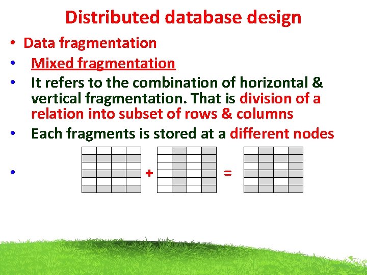 Distributed database design • Data fragmentation • Mixed fragmentation • It refers to the