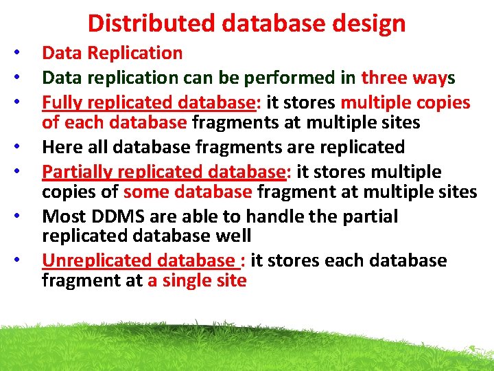Distributed database design • • Data Replication Data replication can be performed in three