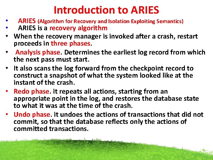 Introduction to ARIES • ARIES (Algorithm for Recovery and Isolation Exploiting Semantics) • ARIES