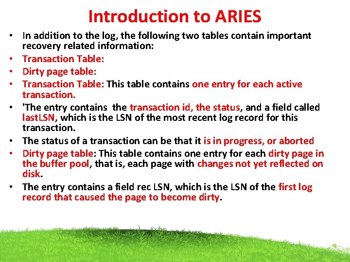 Introduction to ARIES • In addition to the log, the following two tables contain