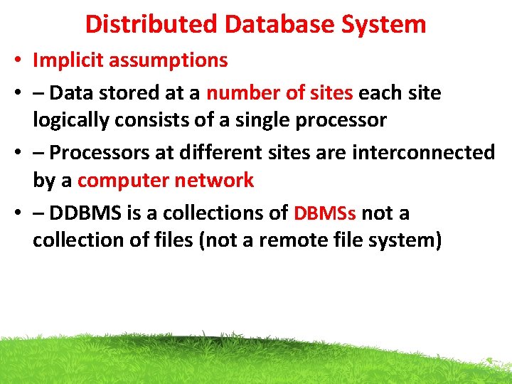 Distributed Database System • Implicit assumptions • – Data stored at a number of