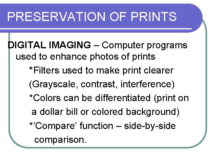 PRESERVATION OF PRINTS DIGITAL IMAGING – Computer programs used to enhance photos of prints