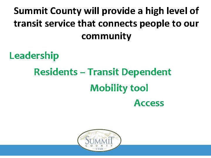 Summit County will provide a high level of transit service that connects people to