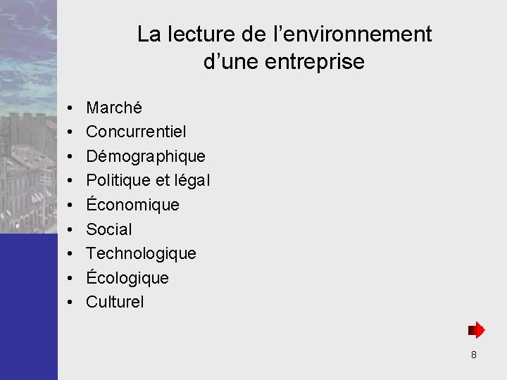 La lecture de l’environnement d’une entreprise • • • Marché Concurrentiel Démographique Politique et