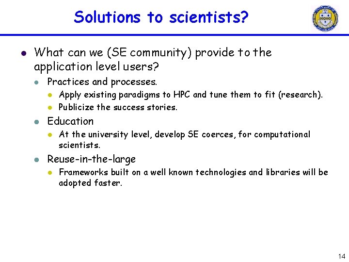 Solutions to scientists? l What can we (SE community) provide to the application level Solutions to scientists? l What can we (SE community) provide to the application level
