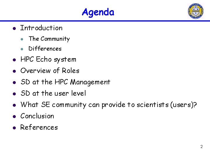 Agenda l Introduction l The Community l Differences l HPC Echo system l Overview Agenda l Introduction l The Community l Differences l HPC Echo system l Overview
