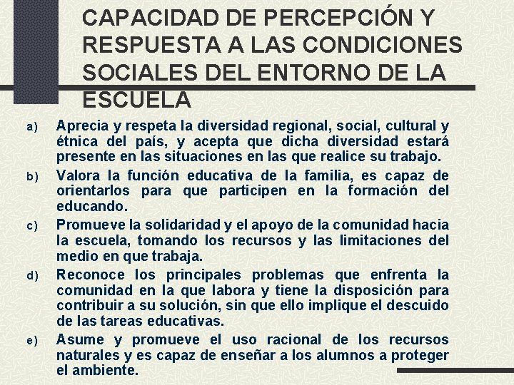 CAPACIDAD DE PERCEPCIÓN Y RESPUESTA A LAS CONDICIONES SOCIALES DEL ENTORNO DE LA ESCUELA