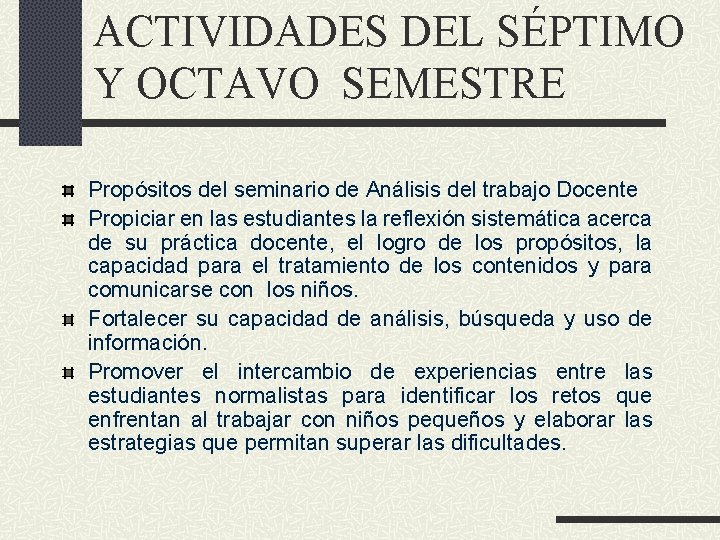 ACTIVIDADES DEL SÉPTIMO Y OCTAVO SEMESTRE Propósitos del seminario de Análisis del trabajo Docente