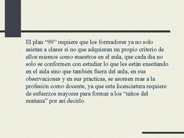 El plan “ 99” requiere que los formadores ya no solo asistan a clases