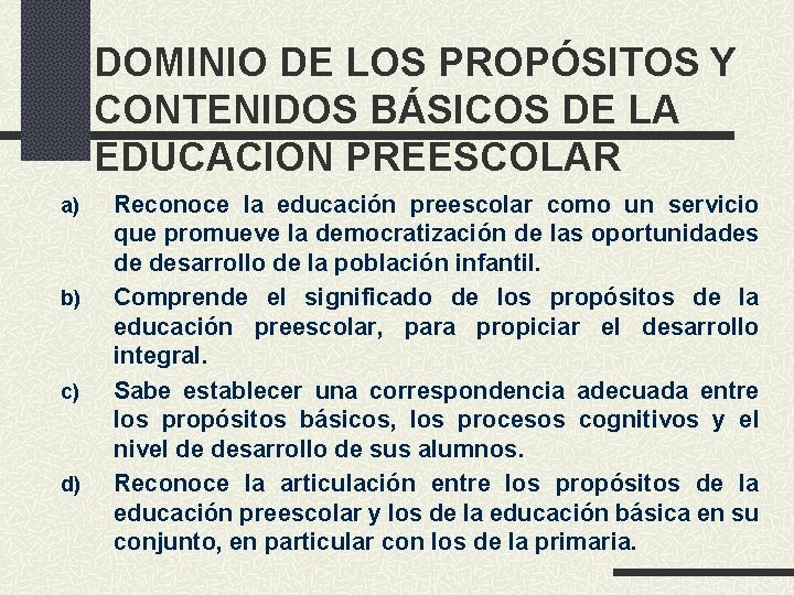 DOMINIO DE LOS PROPÓSITOS Y CONTENIDOS BÁSICOS DE LA EDUCACIÓN PREESCOLAR a) b) c)