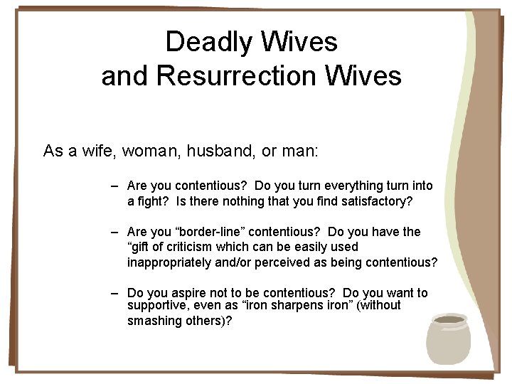 Deadly Wives and Resurrection Wives As a wife, woman, husband, or man: – Are