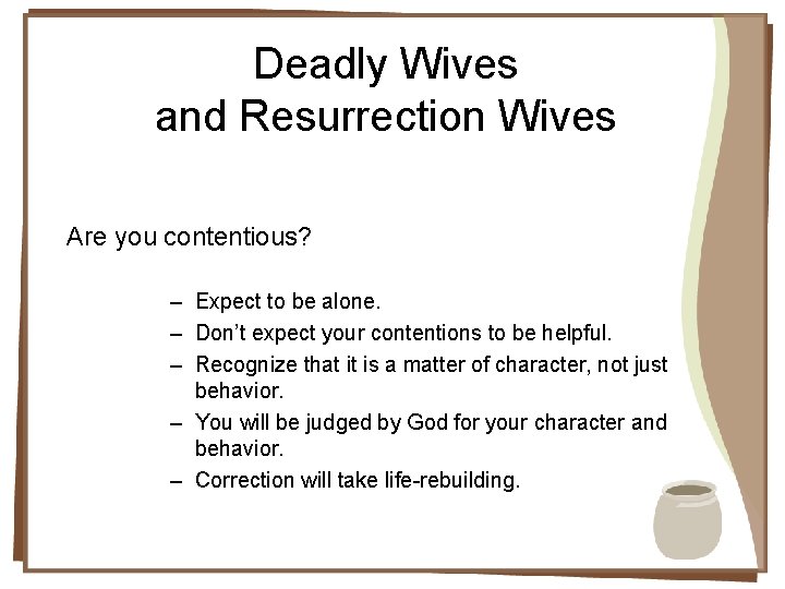 Deadly Wives and Resurrection Wives Are you contentious? – Expect to be alone. –
