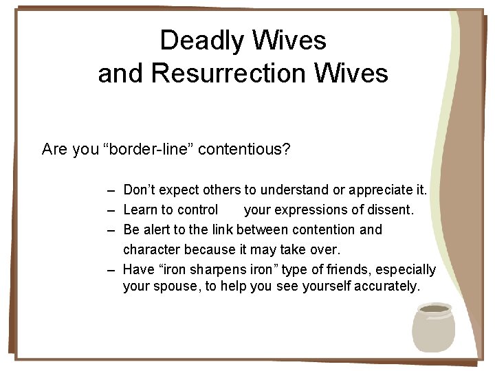 Deadly Wives and Resurrection Wives Are you “border-line” contentious? – Don’t expect others to