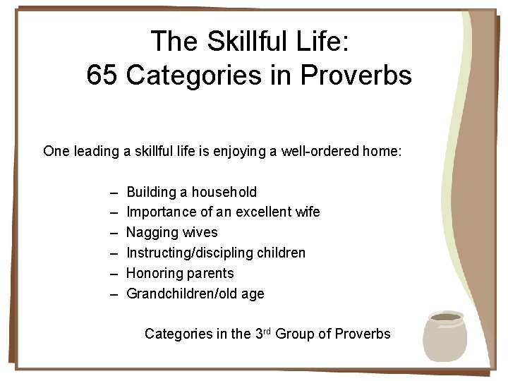 The Skillful Life: 65 Categories in Proverbs One leading a skillful life is enjoying