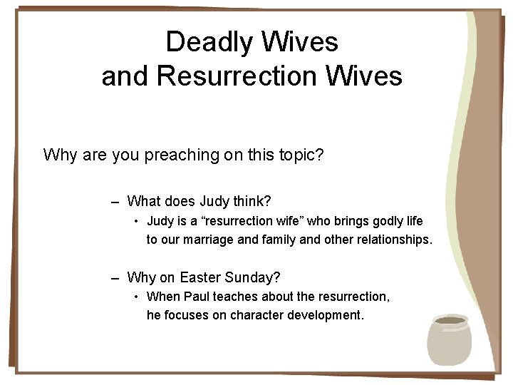 Deadly Wives and Resurrection Wives Why are you preaching on this topic? – What